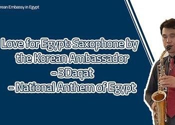 Video clip on Korean Ambassador’s Saxophone performance of popular Egyptians songs