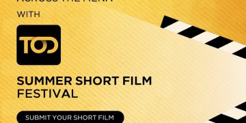 Deadline looms for Aspiring MENA & Turkish filmmakers to enter TOD Summer Short Film Festival
