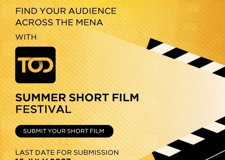 Deadline looms for Aspiring MENA & Turkish filmmakers to enter TOD Summer Short Film Festival 2 - Egyptian Gazette Deadline looms for Aspiring MENA & Turkish filmmakers to enter TOD Summer Short Film Festival 1 - Egyptian Gazette