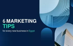 Marketing Tips for Every New Business in Egypt